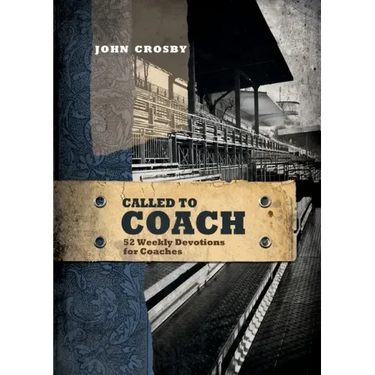 Called to Coach: 52 Weekly Devotions for Coaches