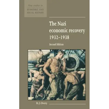 The Nazi Economic Recovery 1932 1938