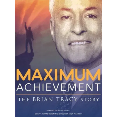 Maximum Achievement: The Brian Tracy Story