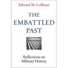 The Embattled Past: Reflections on Military History