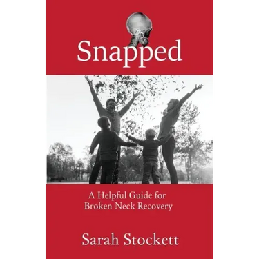 Snapped: A Helpful Guide for Broken Neck Recovery