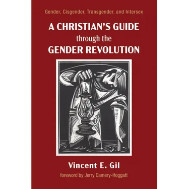 A Christian's Guide Through the Gender Revolution: Gender, Cisgender, Transgender, and Intersex