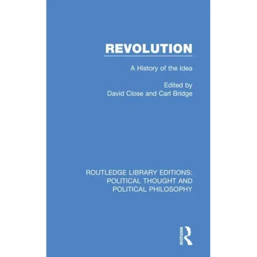Revolution: A History of the Idea