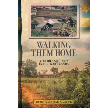 Walking Them Home: A Soldier's Journey in Postwar Rwanda