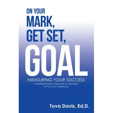 On Your Mark, Get Set, Goal: Measuring Your Success