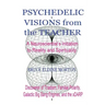 Psychedelic Visions from the Teacher