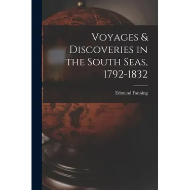 Voyages & Discoveries in the South Seas, 1792-1832