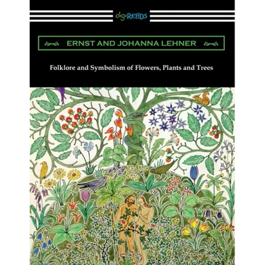 Folklore and Symbolism of Flowers, Plants and Trees