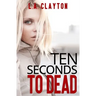 Ten Seconds to Dead