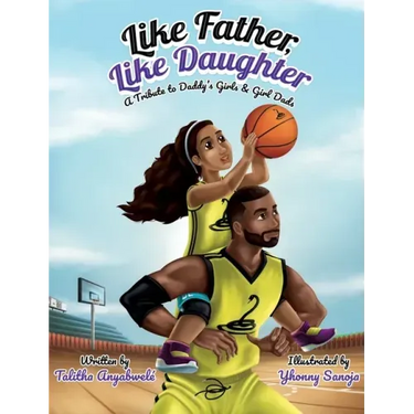 Like Father, Like Daughter: A Tribute to Daddy's Girls & Girl Dads