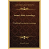 Stowe's Bible Astrology: The Bible Founded on Astrology