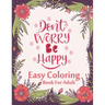 Don't Worry Be Happy Easy Coloring Book For Adult: Inspirational Quotes (Volume 1)