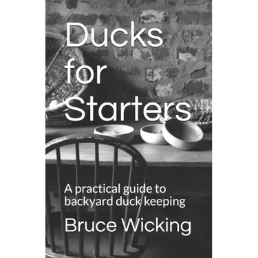 Ducks for Starters: A practical guide to backyard duck keeping
