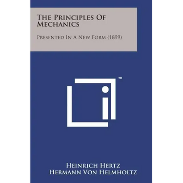 The Principles of Mechanics: Presented in a New Form (1899)