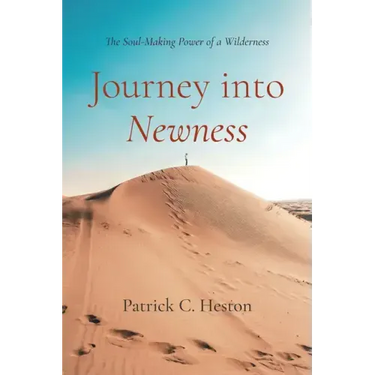 Journey Into Newness: The Soul-Making Power of a Wilderness