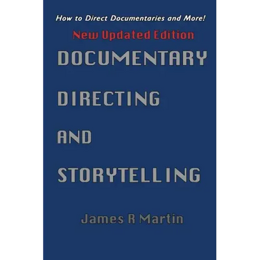 Documentary Directing and Storytelling: How to direct documentaries and more!