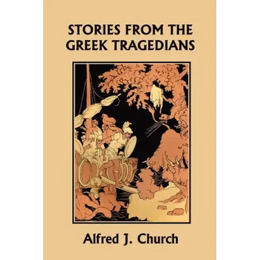 Stories from the Greek Tragedians (Yesterday's Classics)