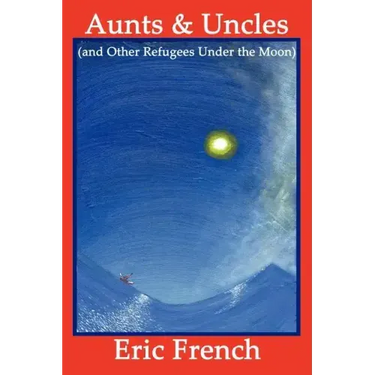 Aunts & Uncles (and Other Refugees Under the Moon)