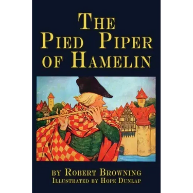 The Pied Piper of Hamelin: a child's story Illustrated
