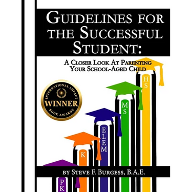 Guidelines for the Successful Student: A Closer Look at Parenting Your School-Aged Child