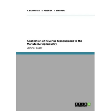 Application of Revenue Management to the Manufacturing Industry