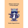 Kittens and Cats: A First Reader