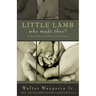 Little Lamb, Who Made Thee?: A Book about Children and Parents