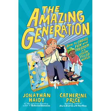 The Amazing Generation: Your Guide to Fun and Freedom in a Screen-Filled World