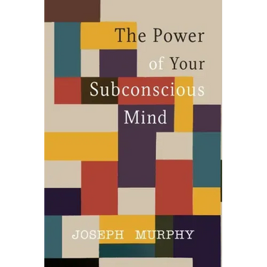 The Power of Your Subconscious Mind