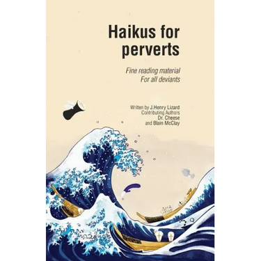 Haikus for Perverts: Fine Reading Material/For All Deviants