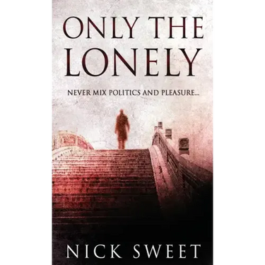 Only The Lonely: Politicians, Lies and Videotapes