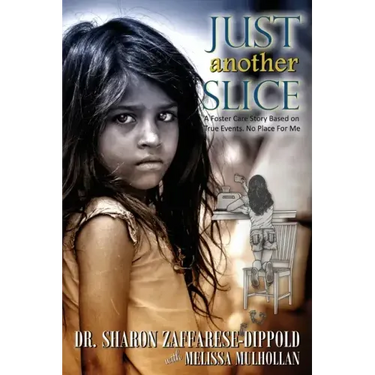 Just Another Slice-A Foster Care Story Based on True Events. No Place For Me Series