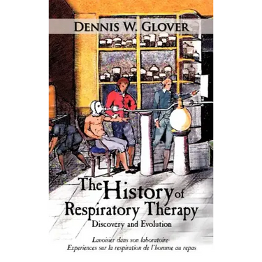 The History of Respiratory Therapy: Discovery and Evolution