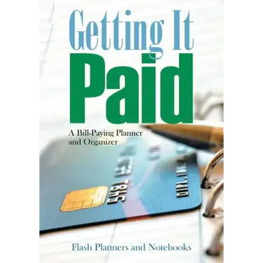 Getting It Paid: A Bill-Paying Planner and Organizer
