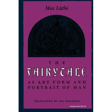The Fairytale as Art Form and Portrait of Man