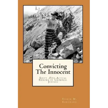 Convicting The Innocent: Sixty -Five Actual Errors of Criminal Justice