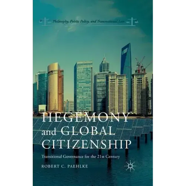 Hegemony and Global Citizenship: Transitional Governance for the 21st Century