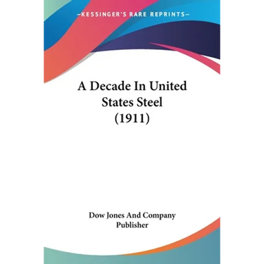A Decade In United States Steel (1911)