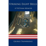 Striking Eight Bells: A Vietnam Memoir