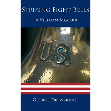 Striking Eight Bells: A Vietnam Memoir