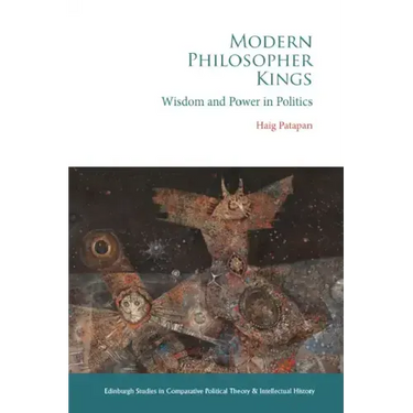 Modern Philosopher Kings: Wisdom and Power in Politics
