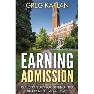 Earning Admission: Real Strategies for Getting into Highly Selective Colleges