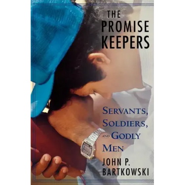 The Promise Keepers: Servants, Soldiers, and Godly Men