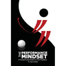 The Performance Mindset: A Process-Focused System for Golf Excellence