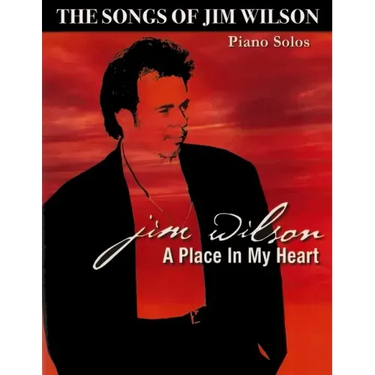 Jim Wilson Piano Songbook Three: A Place in My Heart