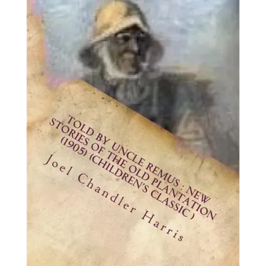 Told by Uncle Remus: new stories of the old plantation (1905) (Children's Class
