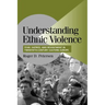 Understanding Ethnic Violence: Fear, Hatred, and Resentment in Twentieth-Century Eastern Europe