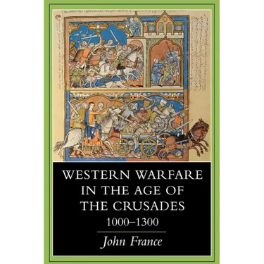 Western Warfare in the Age of the Crusades, 1000 1300