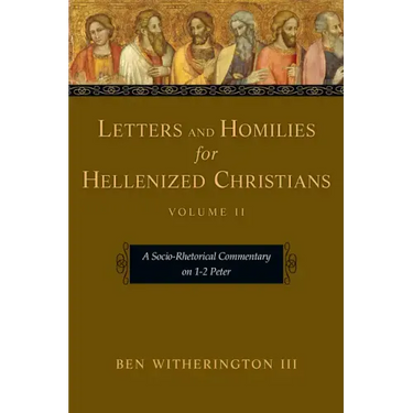 Letters and Homilies for Hellenized Christians: A Socio-Rhetorical Commentary on 1-2 Peter