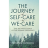 The Journey of Self-Care to We-Care: The Art and Science of the Human Experience